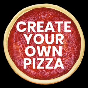 CREATE YOU OWN PIZZA